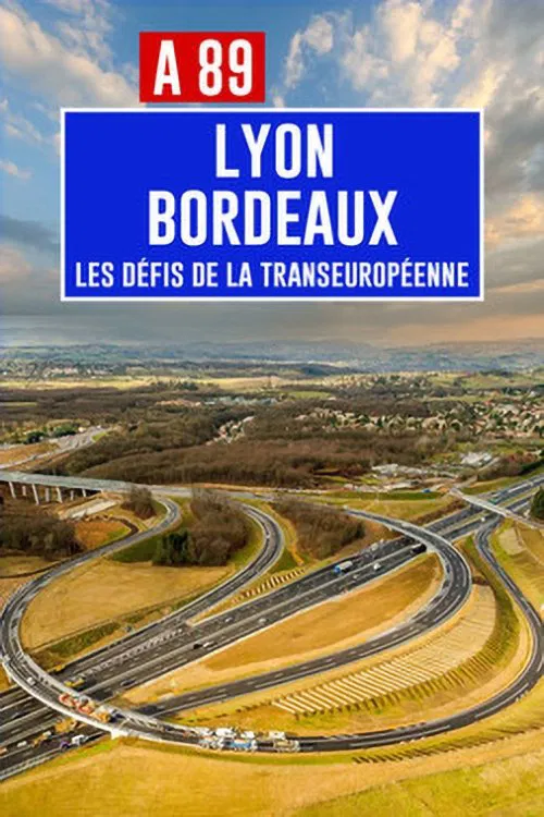 A89 Bordeaux-Lyon: Défis de la transeuropéenne movie poster