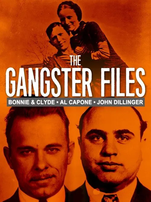 The Gangster Files: Bonnie and Clyde, Al Capone, John Dillinger movie poster