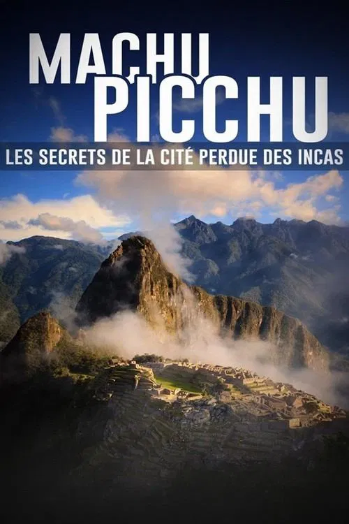 Machu Picchu, les secrets de la cité perdue des incas movie poster