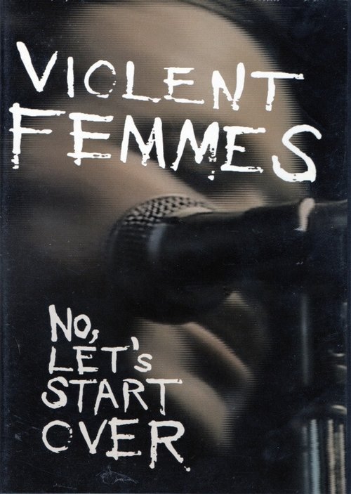 Violent Femmes: No, Let's Start Over movie poster