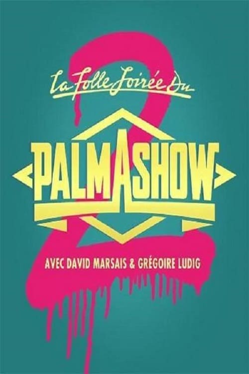La Folle Soirée du Palmashow 2 movie poster