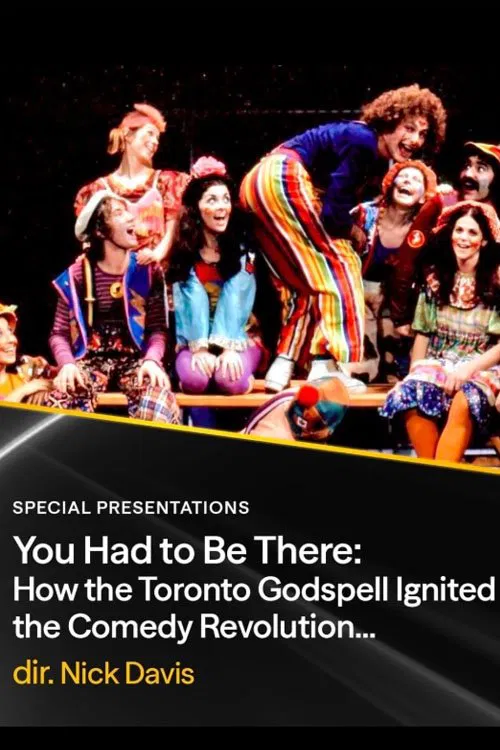 You Had to Be There: How the Toronto Godspell Ignited the Comedy Revolution... movie poster