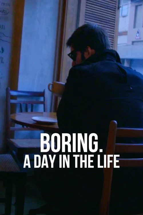 BORING. A DAY IN THE LIFE movie poster