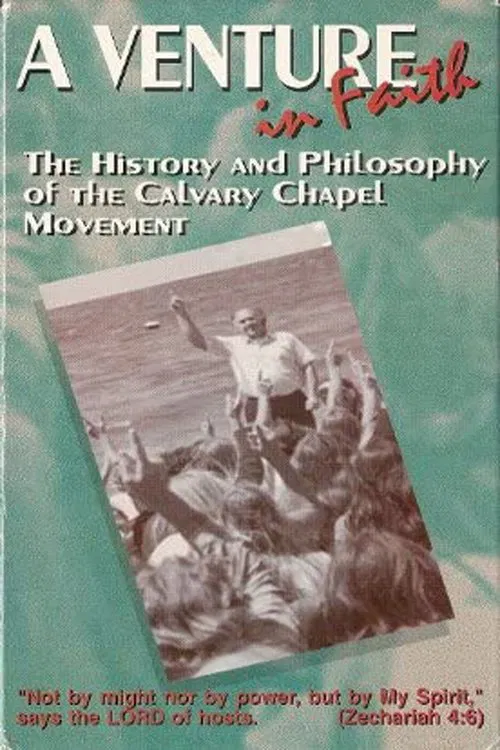A Venture in Faith: The History and Philosophy of the Calvary Chapel Movement movie poster