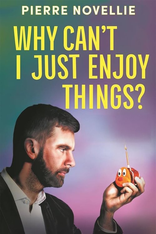 Pierre Novellie: Why Can’t I Just Enjoy Things movie poster