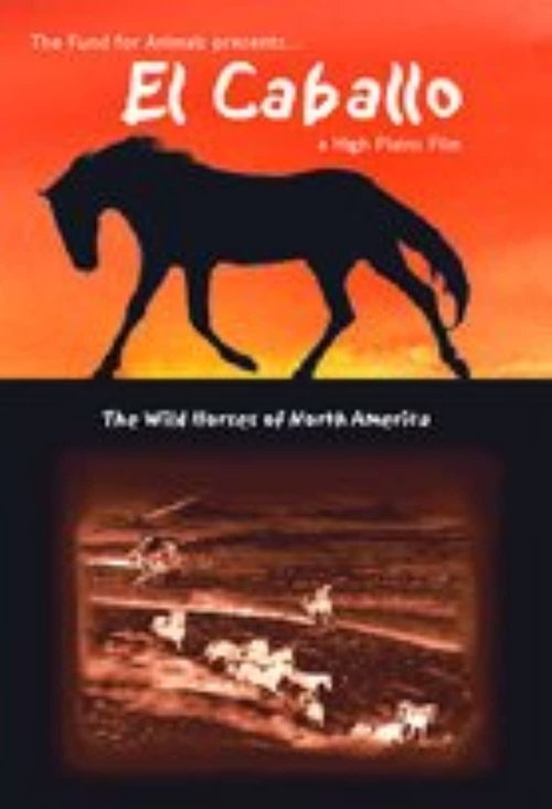 El Caballo: The Wild Horses of North America movie poster
