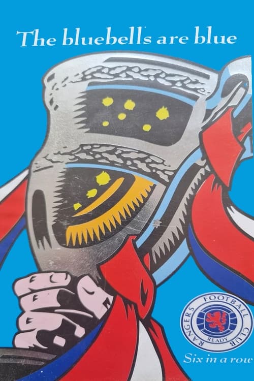 Poster do filme Rangers Fc: Six in A Row- The Bluebells Are Blue