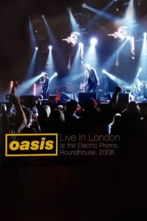 Oasis - Live at The Roundhouse 2008 movie poster