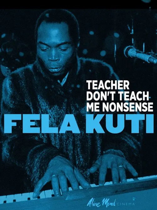 Poster do filme Fela Kuti: Teacher Don't Teach Me Nonsense