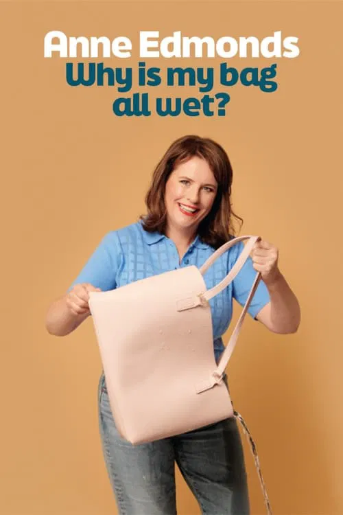 Poster do filme Anne Edmonds: Why Is My Bag All Wet?