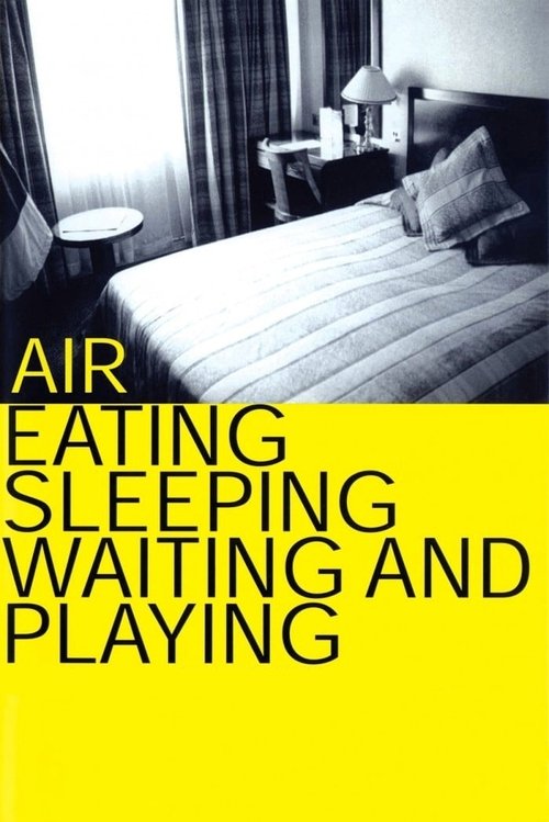 Poster do filme Air: Eating, Sleeping, Waiting and Playing