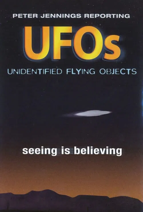 Peter Jennings Reporting: UFOs - Seeing Is Believing movie poster