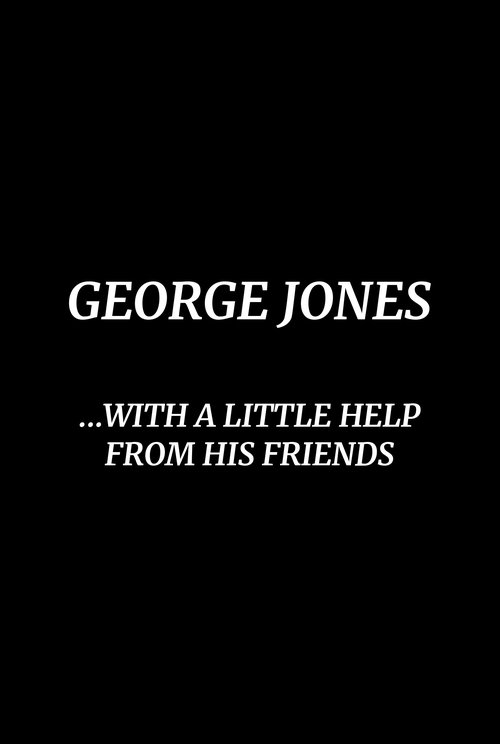 George Jones: With a Little Help from His Friends movie poster