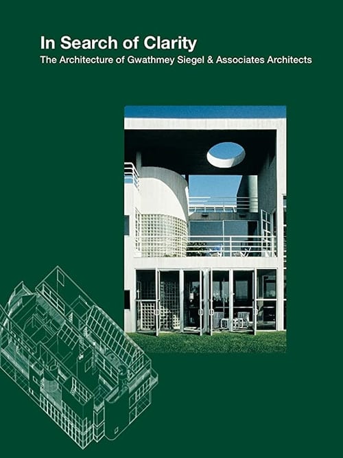 In Search of Clarity: The Architecture of Gwathmey Siegel movie poster