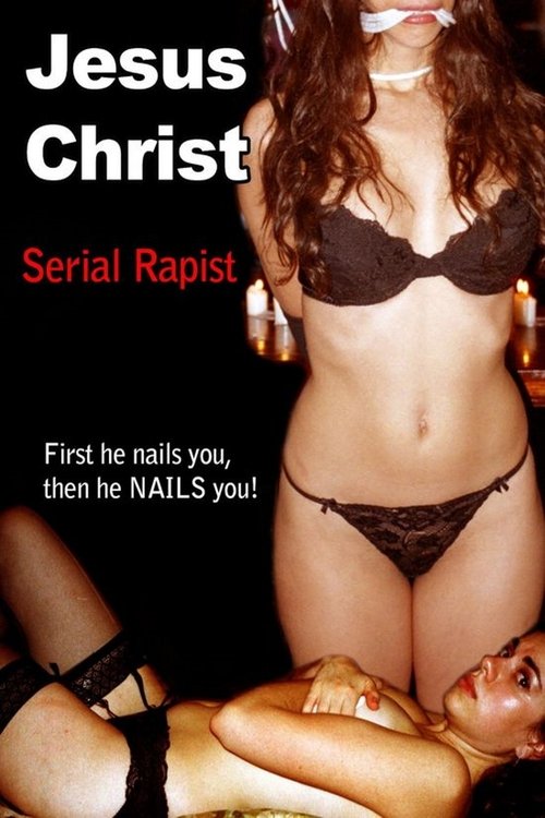 Jesus Christ: Serial Rapist movie poster