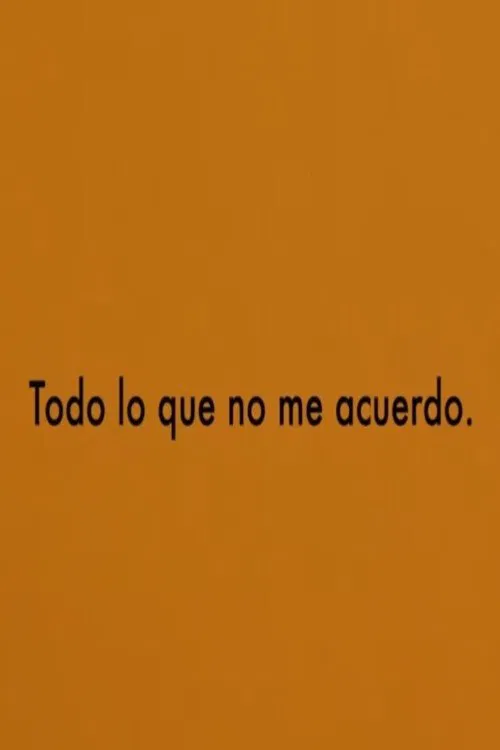 Todo lo que no me acuerdo movie poster