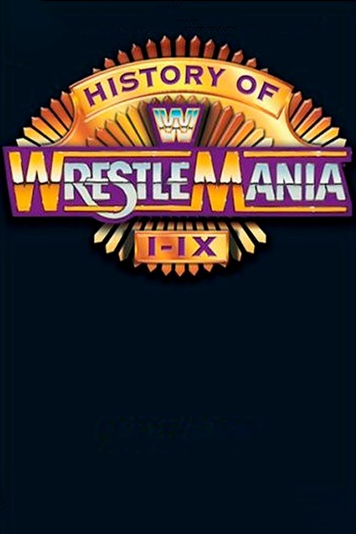 WWE: The History of Wrestlemania I-IX movie poster
