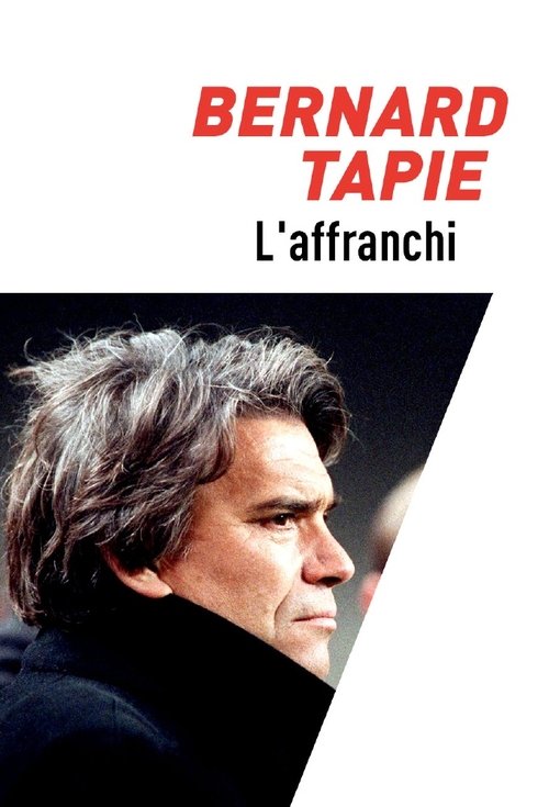 Bernard Tapie, l'affranchi movie poster