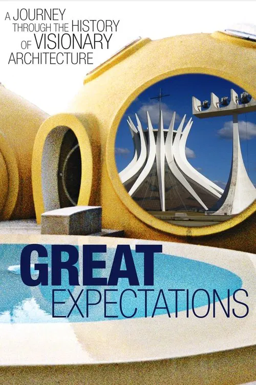Great Expectations: A Journey Through the History of Visionary Architecture movie poster