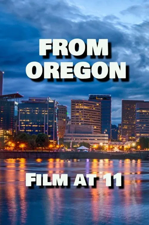 From Oregon, Film at 11 movie poster