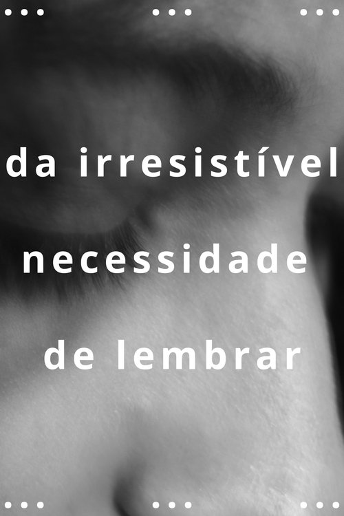 Poster do filme da irresistível necessidade de lembrar