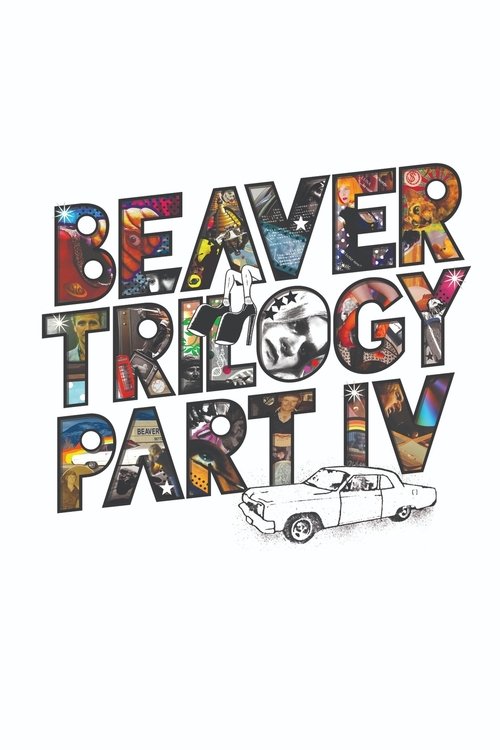 Beaver Trilogy Part IV movie poster