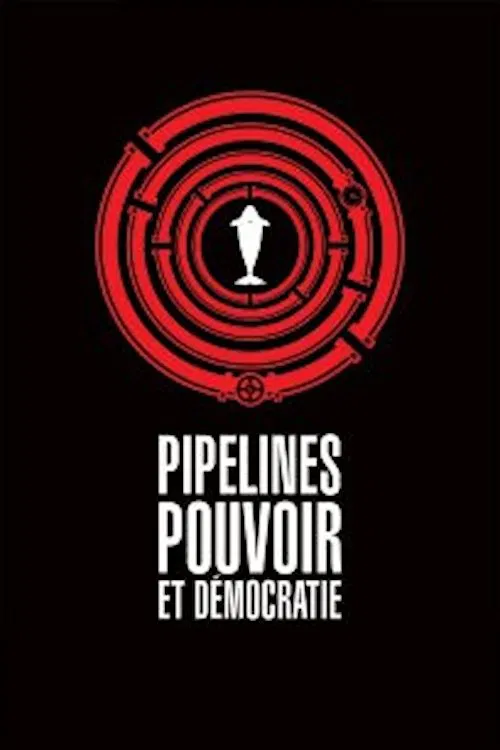 Pipelines, Power and Democracy movie poster