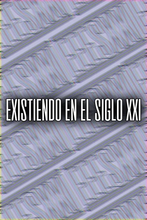 Existiendo en el siglo XXI movie poster