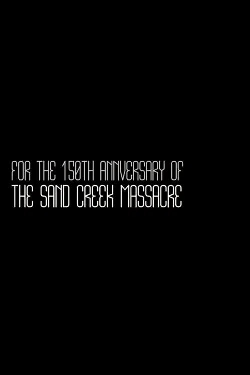 For the 150th Anniversary of the Sand Creek Massacre movie poster