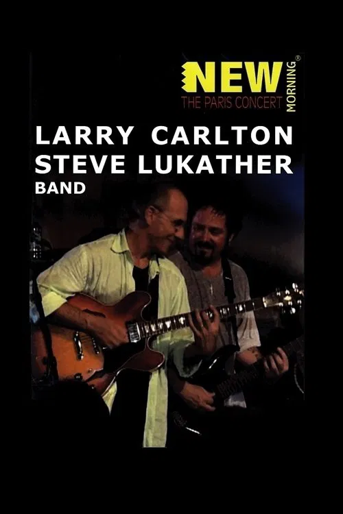 Larry Carlton & Steve Lukather Band: New Morning - The Paris concert movie poster