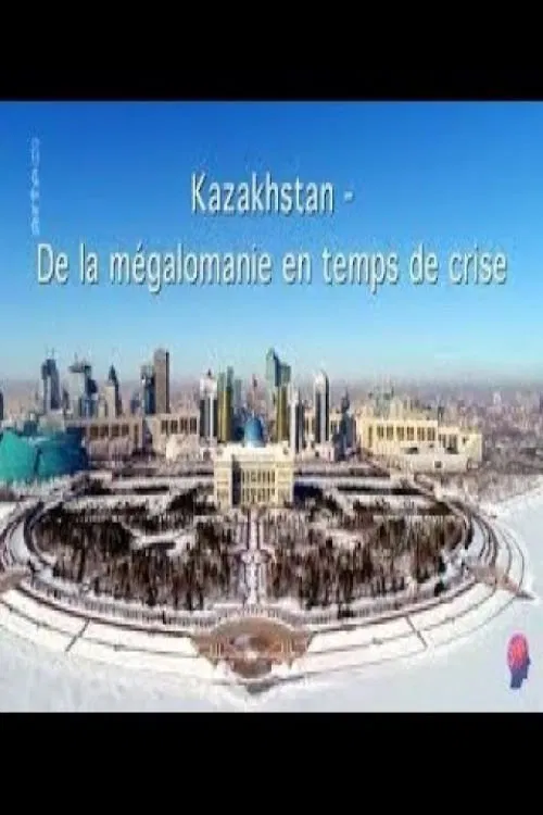 Kazakhstan - Zwischen Größenwahn und Krise movie poster