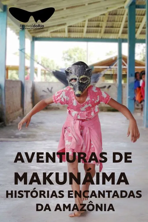 Aventuras de Makunáima - Histórias Encantadas da Amazônia movie poster