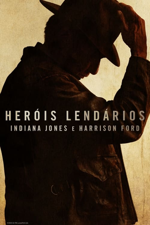 Poster do filme Heróis Lendários: Indiana Jones e Harrison Ford