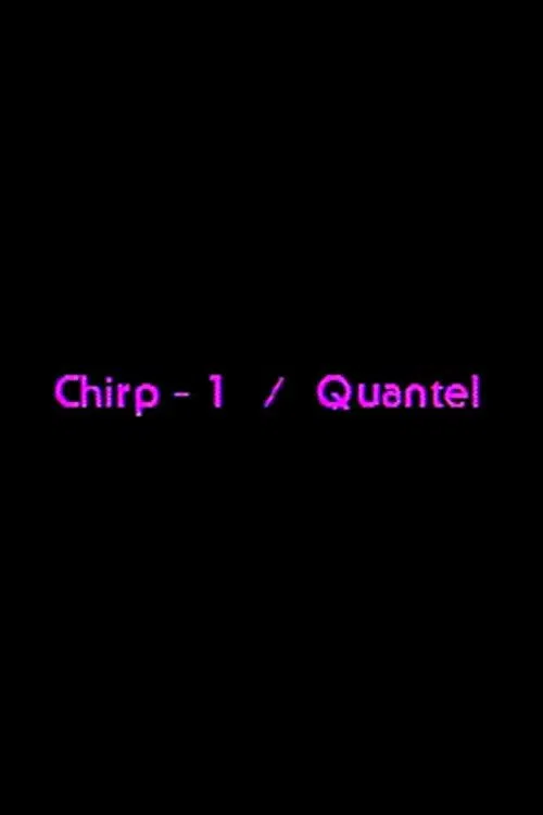 Chirp-1 Quantel movie poster