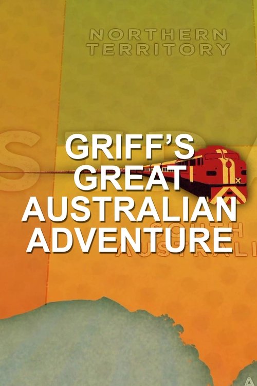 Griff's Great Australian Rail Trip tv show poster
