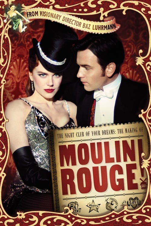 The Night Club of Your Dreams: The Making of 'Moulin Rouge' movie poster