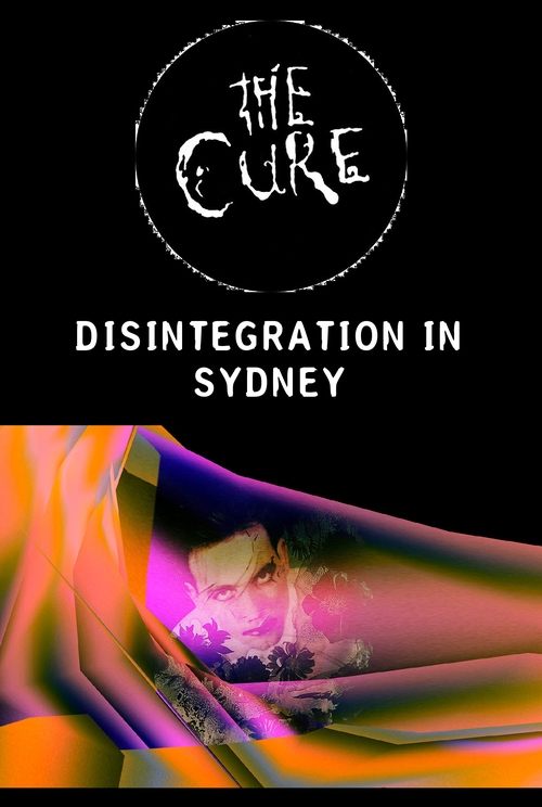 The Cure - Disintegration In Sydney movie poster