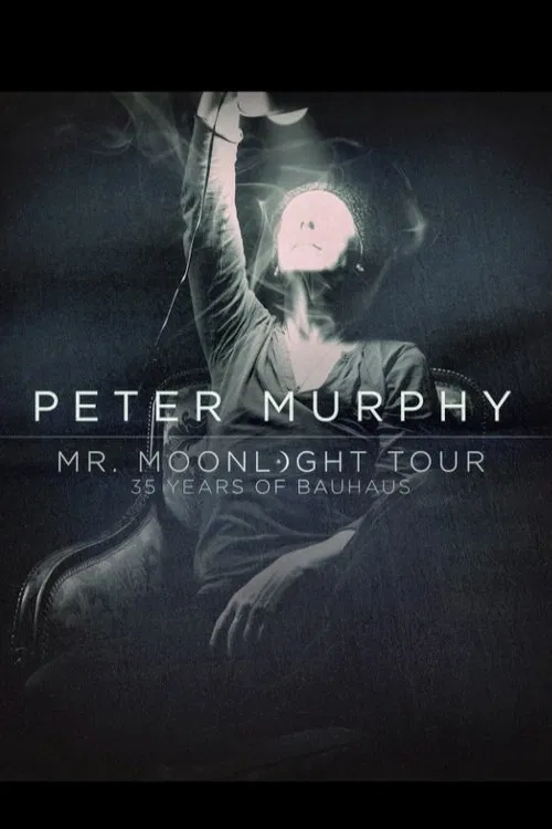 Peter Murphy – Mr. Moonlight Tour: 35 Years Of Bauhaus movie poster