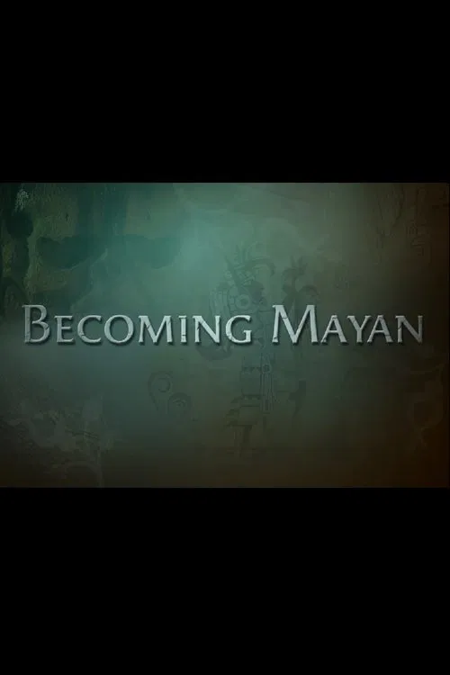 Becoming Mayan: Creating Apocalypto movie poster