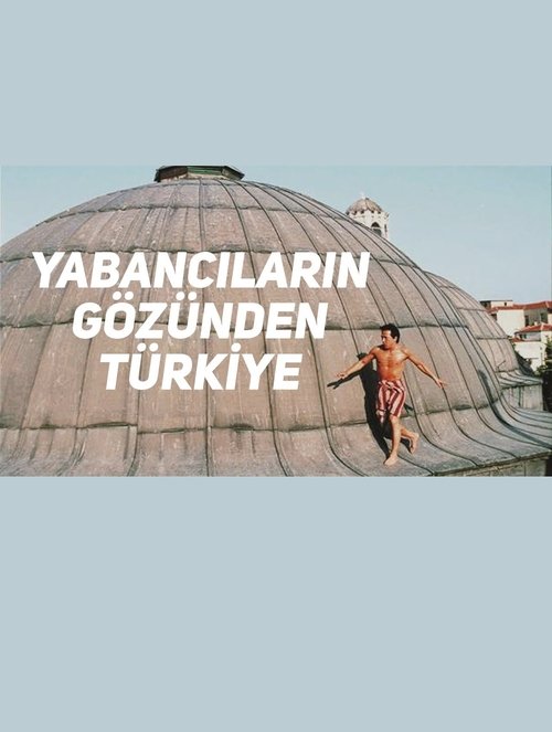 Yabancıların Gözünden Türkiye movie poster
