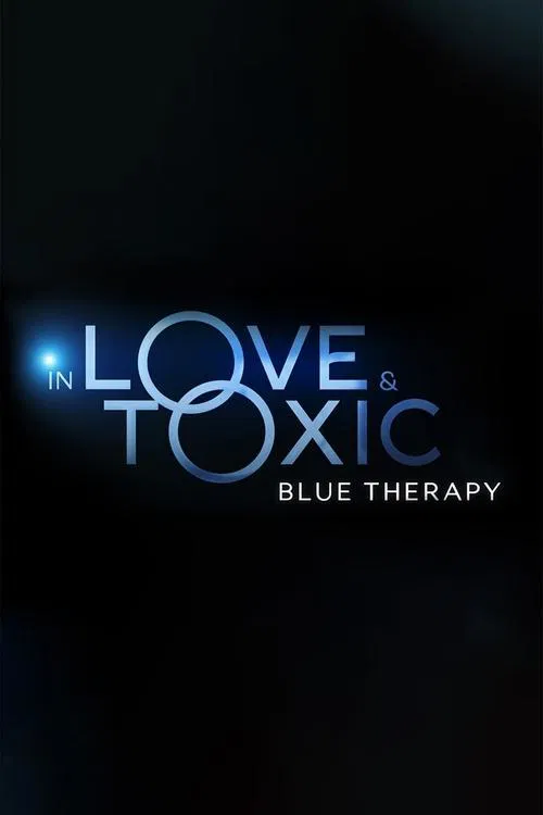 In Love and Toxic: Blue Therapy tv show poster