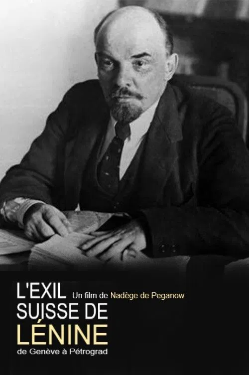 L'exil suisse de Lénine : de Genève à Pétrograd movie poster