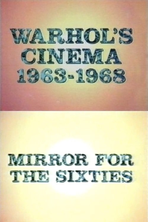 Poster do filme Warhol's Cinema 1963-1968: Mirror for the Sixties