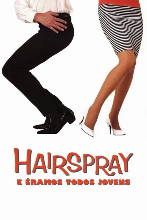 Poster do filme Hairspray: E Éramos Todos Jovens