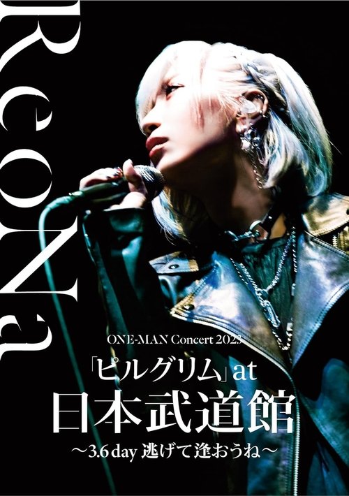 ReoNa ONE-MAN Concert 2023「ピルグリム」at日本武道館 〜3.6 day 逃げて逢おうね〜 movie poster