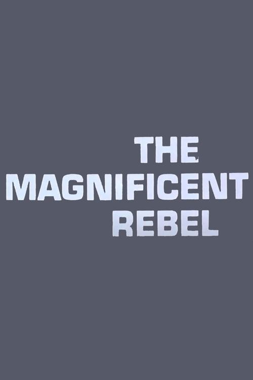 The Magnificent Rebel movie poster
