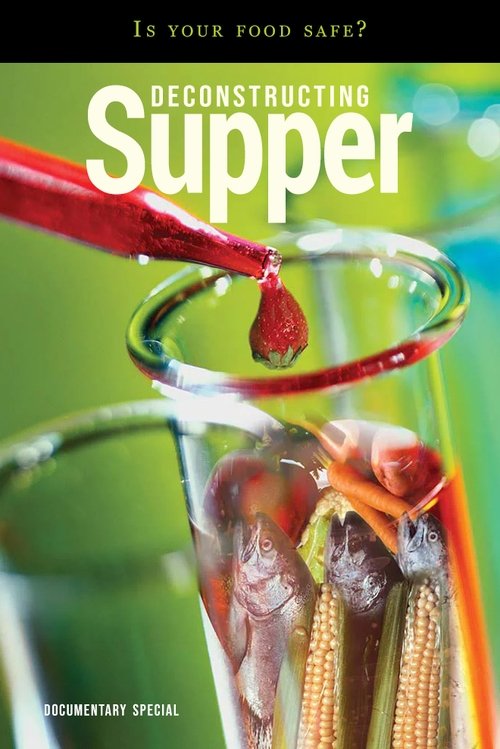 Poster do filme Deconstructing Supper - Is Your Food Safe