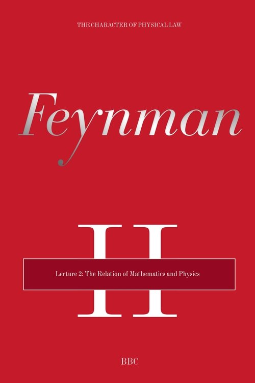 The Character of Physical Law - Lecture 2: The Relation of Mathematics and Physics movie poster