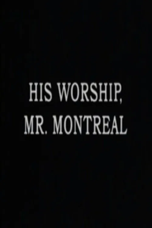 His Worship, Mr. Montréal movie poster