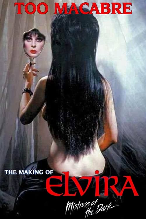 Too Macabre: The Making of Elvira, Mistress of the Dark movie poster
